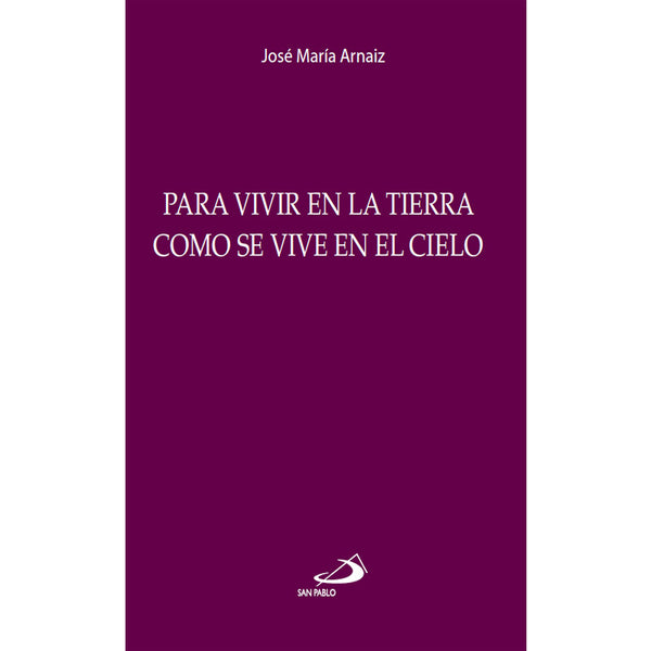 Para Vivir en la Tierra como se vive en el Cielo