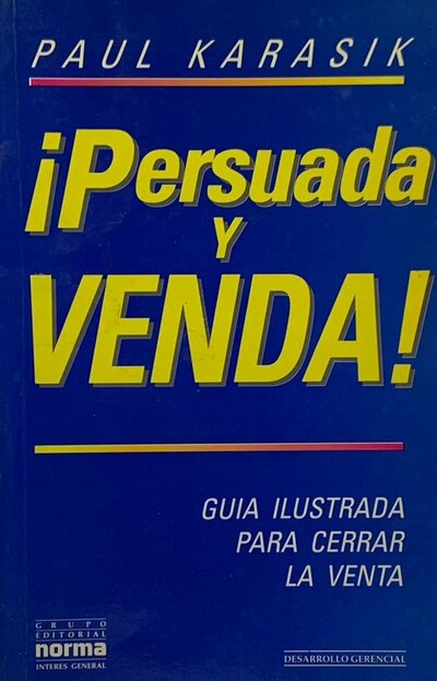 Persuada y Venda: Guia ilustrada para cerrar la venta