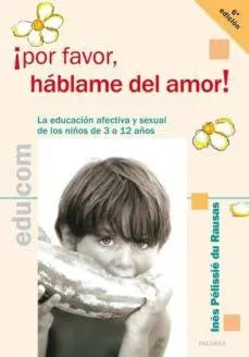 ¡Por favor, háblame del amor! La educación afectiva y sexual de los niños de 3 a 12 años