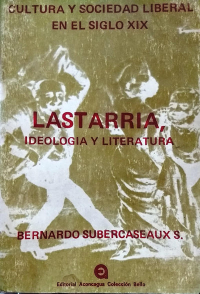 Lastarria, Ideología y Literatura