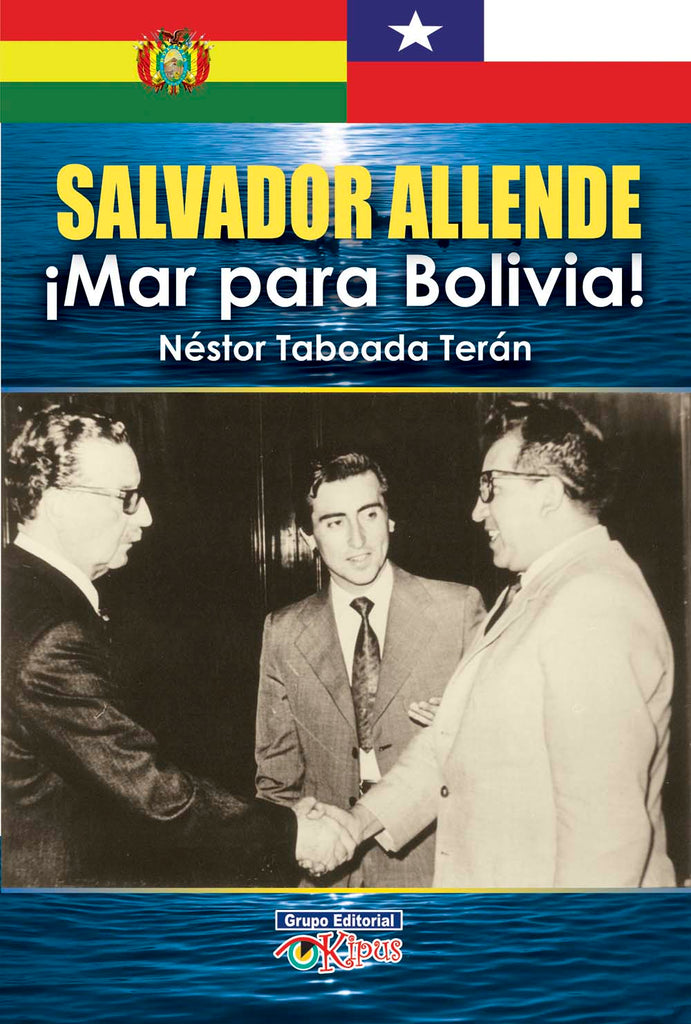 Salvador Allende ¡ Mar Para Bolivia !