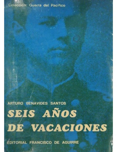 Seis años de vacaciones: memorias de la Guerra del Pacífico