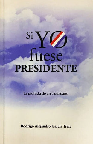 Si yo fuese presidente: La protesta de un ciudadano