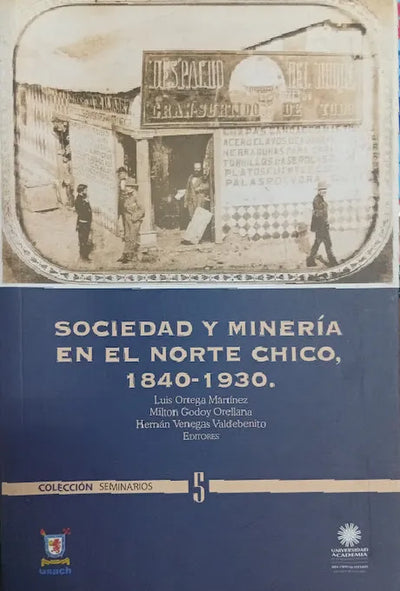 Sociedad y minería en el Norte Chico, 1840-1930