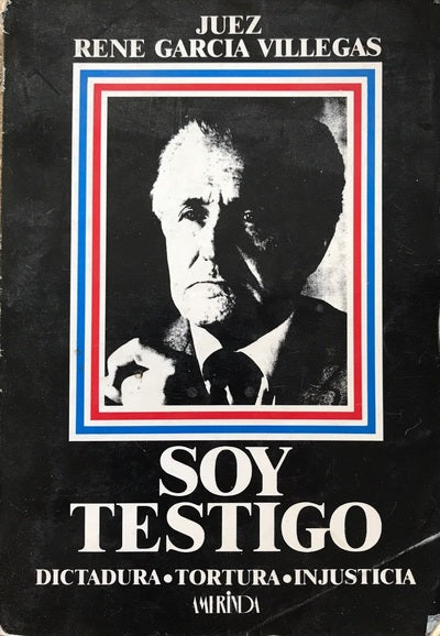 Soy Testigo: Dictadura, Tortura, Injusticia