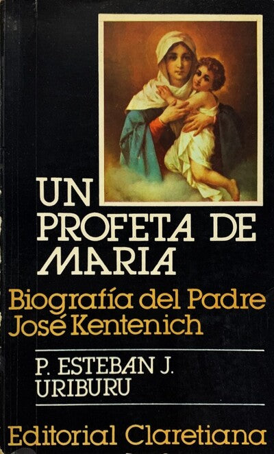 Un profeta de María: Biografía del Padre José Kentenich