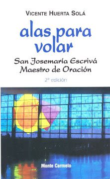 Alas para Volar: San Josemaria Escriva, Maestro de Oracion