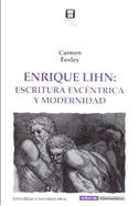 Enrique Lihn: Escritura excéntrica y modernidad