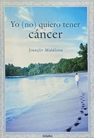 Yo (no) quiero tener cancer
