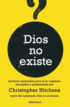 Dios no existe: Lecturas esenciales para el no creyente