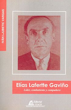 Elías Lafertte: Líder, combatiente y compañero