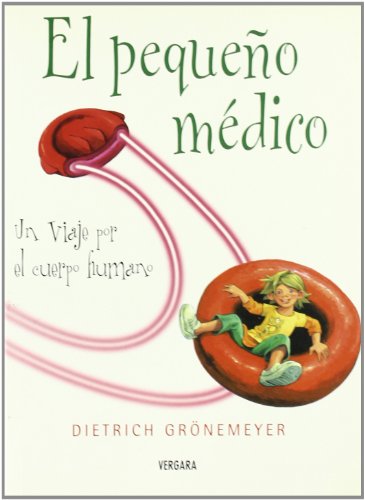 PEQUEÑO MEDICO, EL: UN VIAJE POR EL CUERPO HUMANO