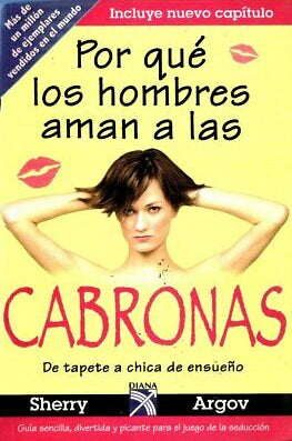 Por Qué Los Hombres Aman a Las Cabronas