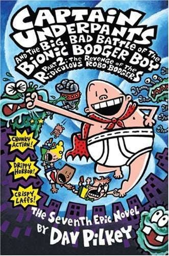 Captain Underpants And The Big, Bad Battle Of The Bionic Booger Boy, Part 2: The Revenge Of The Ridiculous Robo-Boogers