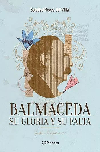 Balmaceda: su gloria y su falta