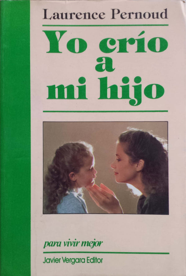 Yo crío a mi hijo (Para vivir mejor)