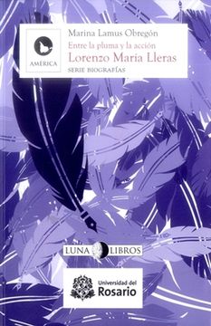 Lorenzo Maria Lleras. Entre la pluma y la acción