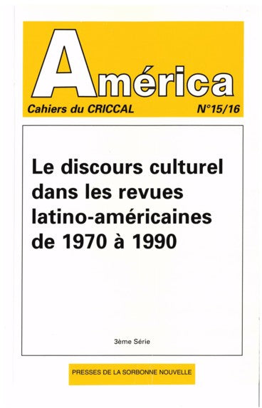 AMERICA, NO 15-16. LE DISCOURS CULTUREL DANS LES REVUES LATINO-AMERIC