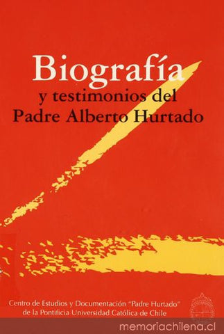 Biografía Y Testimonios Del Padre Alberto Hurtado