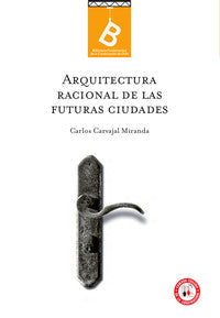 ARQUITECTURA RACIONAL DE LAS FUTURAS CIUDADES by CARLOS CARVAJAL MIRANDA