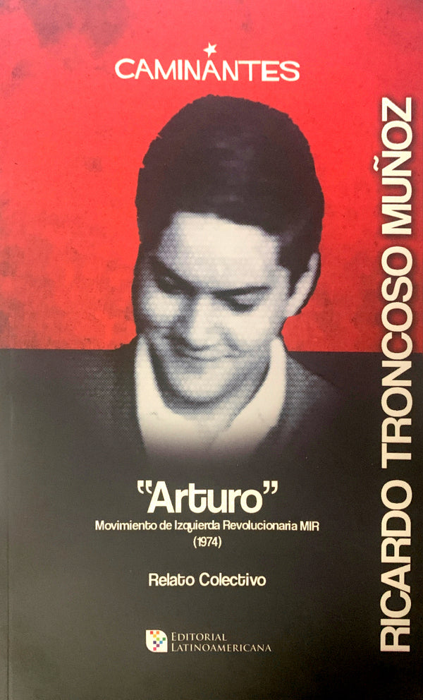“Arturo”: Ricardo Troncoso Muñoz, Movimiento de Izquierda Revolucionaria MIR (1974)