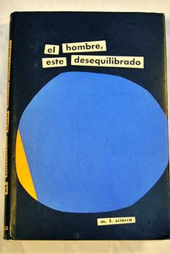 El hombre, este desequilibrado