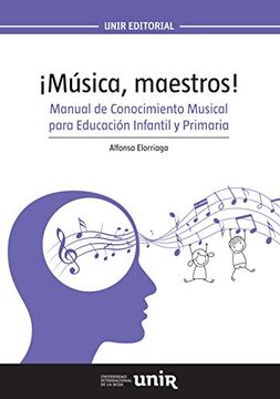 ¡Música, maestros! Manual de conocimiento musical para educación infantil y primaria