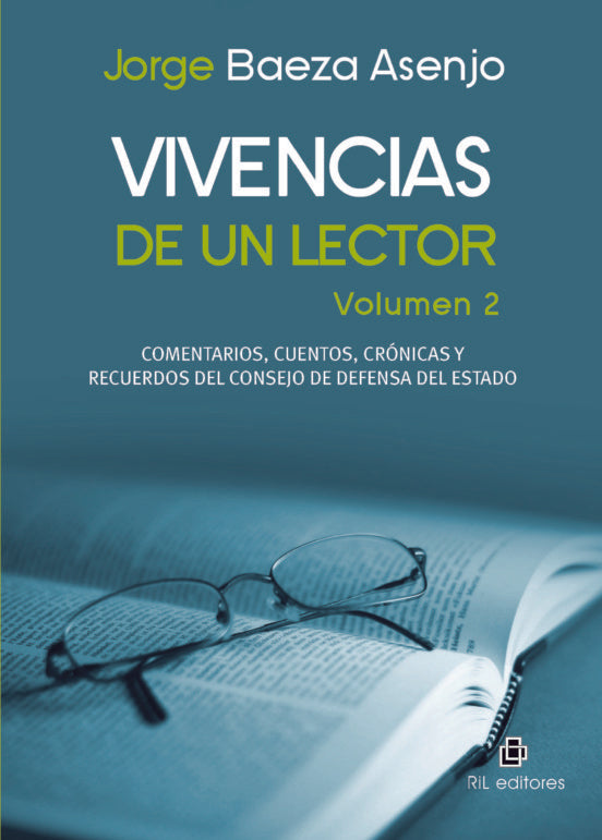 Vivencias De Un Lector Volumen 2: Omentarios, Cuentos, Crónicas Y Recuerdos Del Consejo De Defensa Del Estado