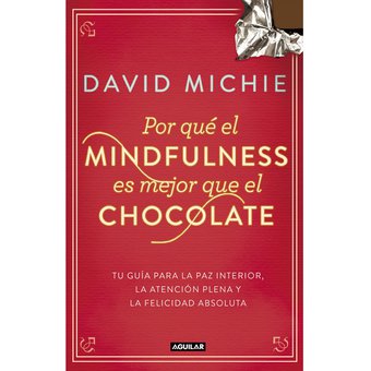 Por qué el Mindfulness es Mejor que el Chocolate