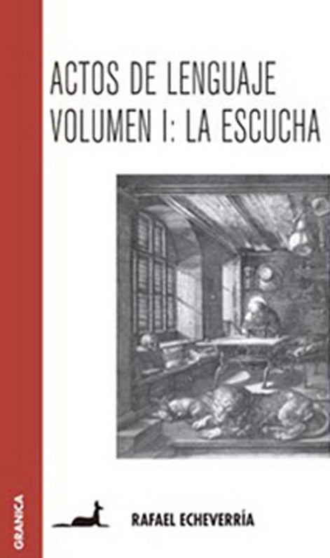 Actos De Lenguaje Volumen I: La Escucha