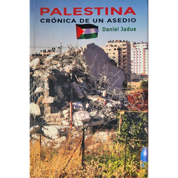Palestina: Crónica de un Asedio
