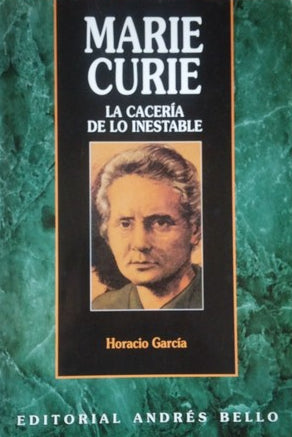 Marie Curie: La Cacería de Lo Inestable