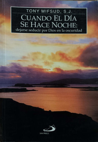 Cuando el día se hace noche: dejarse seducir por Dios en la oscuridad