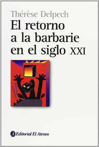 El Retorno a La Barbarie En El Siglo XXI