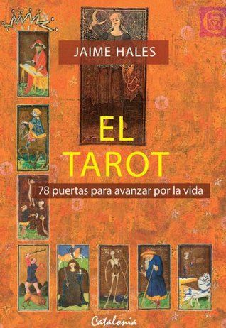 El Tarot. 78 Puertas Para Avanzar Por La Vida
