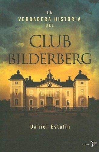 La Verdadera Historia Del Club Bilderberg