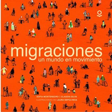 Migraciones Un Mundo En Movimiento
