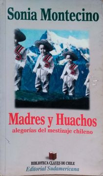 Madres y huachos: alegorías del mestizaje chileno