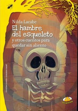 El hambre del esqueleto y otros cuentos para quedar sin aliento