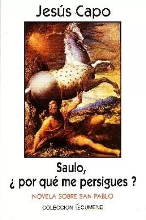 saulo, por que me persigues? novela sobre san pablo
