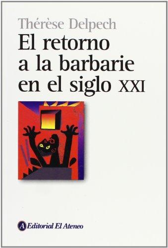 El Retorno a La Barbarie En El Siglo XXI