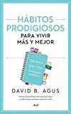 Habitos prodigiosos. Para vivir mas y mejor