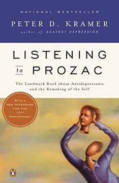 Listening to Prozac: The Landmark Book About Antidepressants and the Remaking of the Self