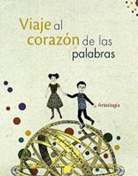 Viaje al corazón de las palabras. Antología