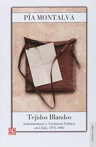 Tejidos blandos. Indumentaria y violencia política. Chile 1973-1990