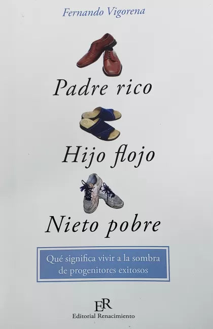 Padre rico Hijo flojo Nieto pobre