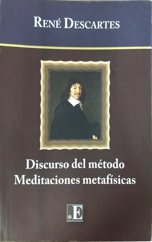 Discurso Del Metodo - Meditaciones Metafisicas