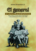 El general y sus presidentes: vida y tiempos de Hans Kundt, Ernst Röhm y siete presidentes en la historia de Bolivia, 1911-1939