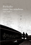Preludio entre las sombras (Opus Wagner)