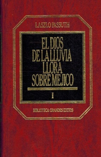 El dios de la lluvia llora sobre Méjico — Tomo I